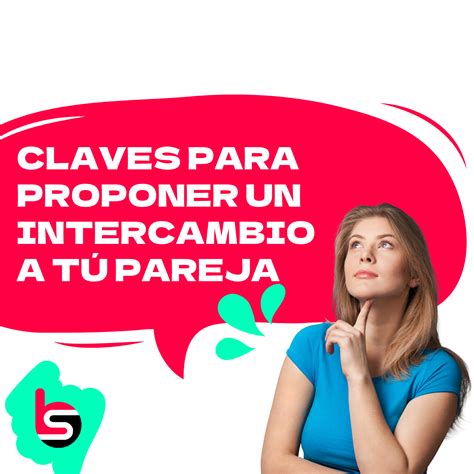 esposa swing|6 claves para proponer un intercambio de pareja a tu pareja.